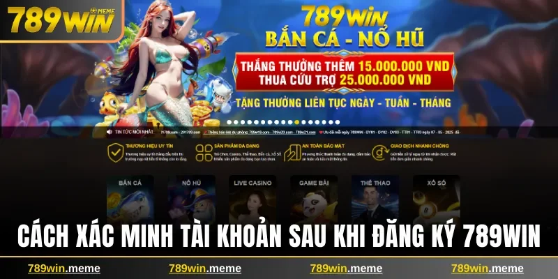 Cách xác minh tài khoản sau khi đăng ký 789win