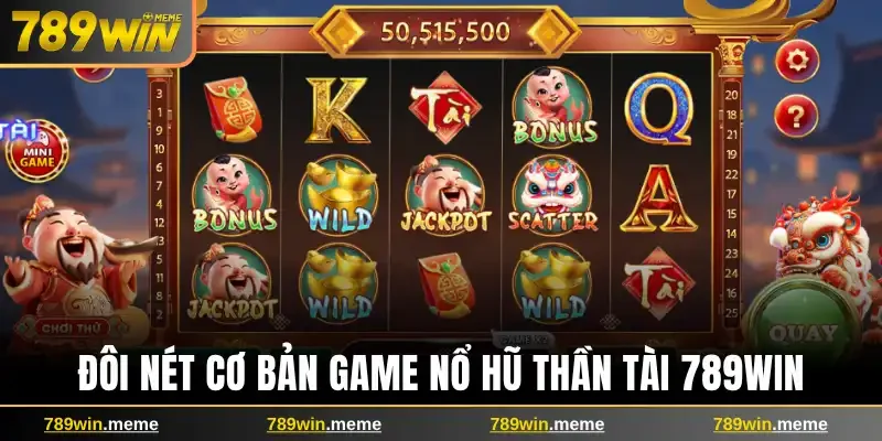 Đôi nét cơ bản game nổ hũ Thần Tài 789win