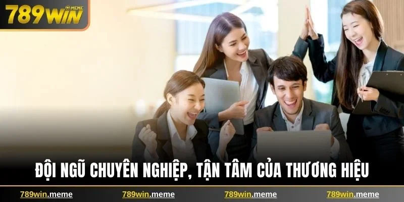 Đội ngũ chuyên nghiệp, tận tâm của thương hiệu