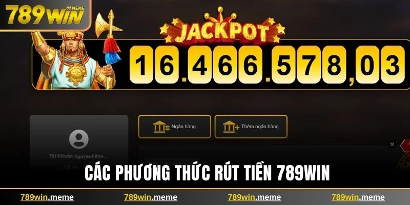 Giới thiệu các phương thức rút tiền 789win