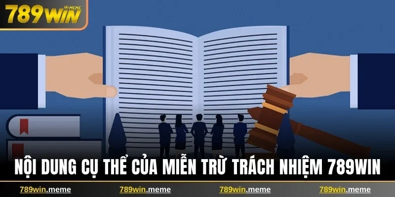 Nội dung cụ thể của miễn trừ trách nhiệm 789win