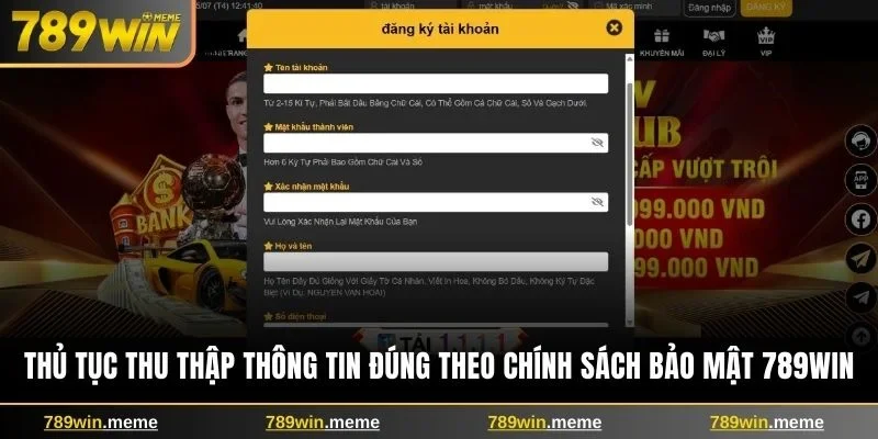 Thủ tục thu thập thông tin đúng theo chính sách bảo mật 789win