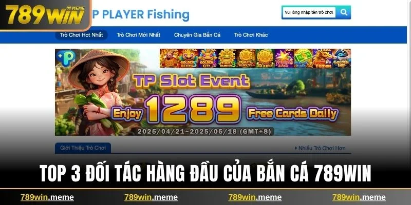 Top 3 đối tác hàng đầu của bắn cá 789win