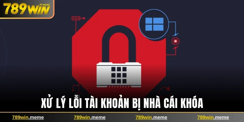Xử lý lỗi tài khoản bị nhà cái khóa