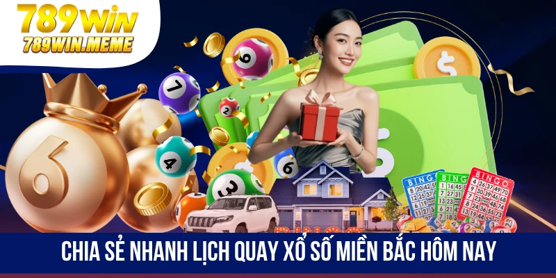 Chia sẻ nhanh lịch quay xổ số miền bắc hôm nay