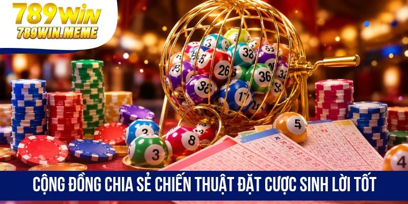 Cộng đồng chia sẻ chiến thuật đặt cược sinh lời tốt