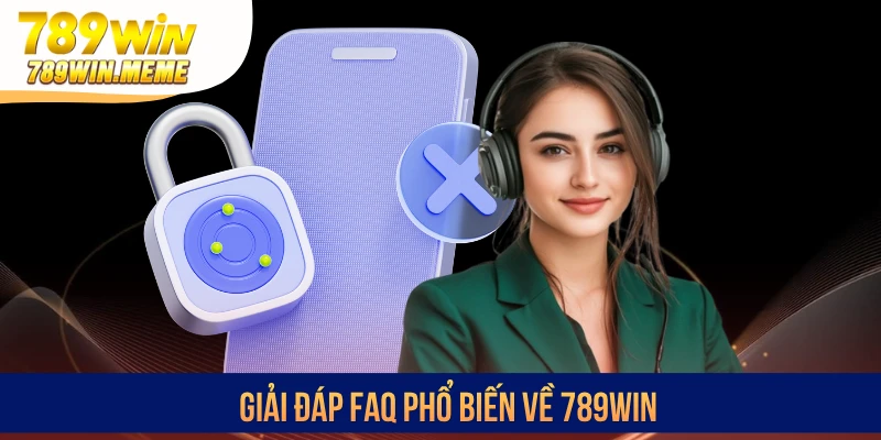 Giải đáp FAQ phổ biến về 789win