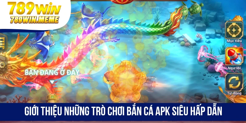Giới thiệu những trò chơi bắn cá apk siêu hấp dẫn