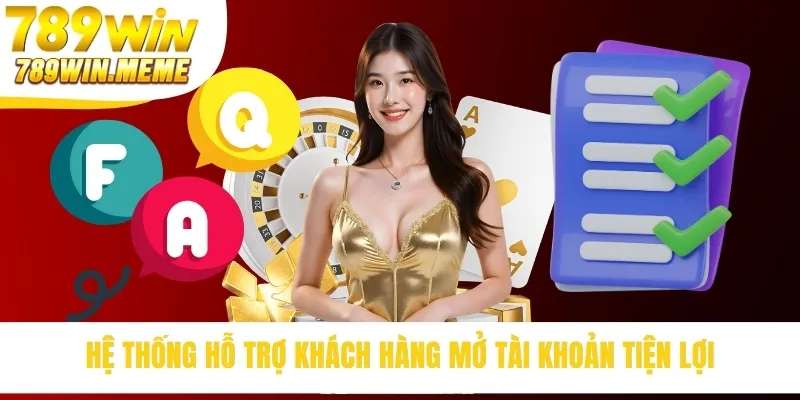 Hệ thống hỗ trợ khách hàng mở tài khoản tiện lợi