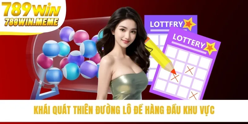 Khái quát thiên đường lô đề hàng đầu khu vực