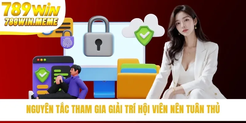 Nguyên tắc tham gia giải trí hội viên nên tuân thủ