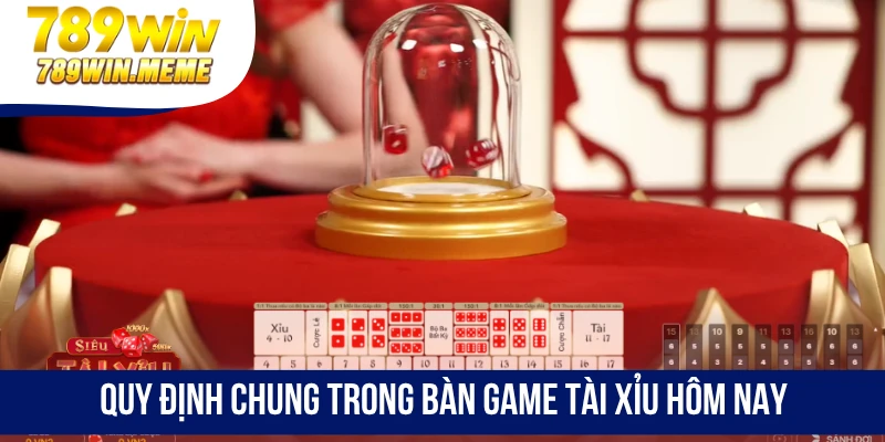 Quy định chung trong bàn game tài xỉu hôm nay