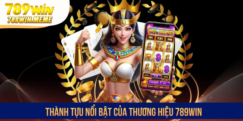 Thành tựu nổi bật của thương hiệu 789win