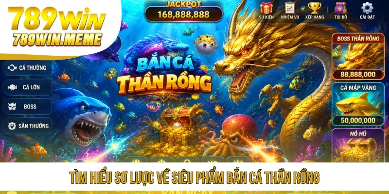 Tìm hiểu sơ lược về siêu phẩm Bắn Cá Thần Rồng