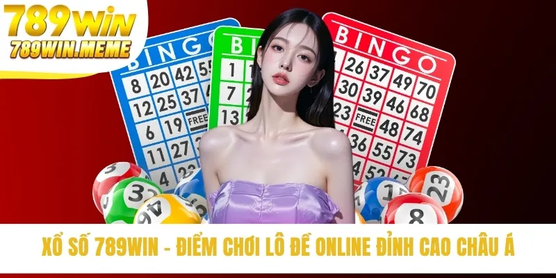 Xổ Số 789win - Điểm Chơi Lô Đề Online Đỉnh Cao Châu Á